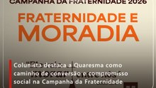 Colunista destaca a Quaresma como caminho de conversão e compromisso social na Campanha da Fraternidade