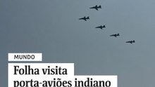 Folha visita porta-aviões indiano INS Vikrant, primeiro fabricado no país
