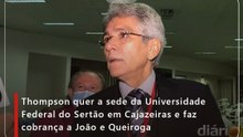 Thompson quer a sede da Universidade Federal do Sertão em Cajazeiras e faz cobrança a João e Queiroga