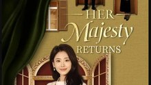 Her Majesty Returns Drama Movies English Sub