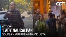 Exhiben a “Lady Naucalpan”, mujer que mordió y trato de atropellar a una ciclista en Polanco