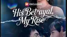 His Betrayal My Rise Drama Movies English Sub
