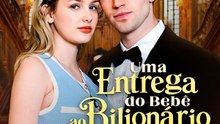 Uma Entrega do Bebê ao Bilionário (Dublado)