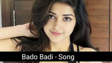 Bado Badi- Song