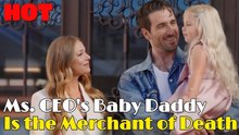 Ms. CEO's Baby Daddy Is the Merchant of Death - Full