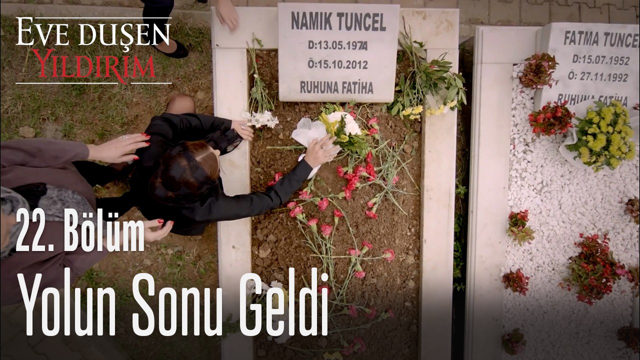Yolun Sonu Geldi - Eve Düşen Yıldırım 22. Bölüm