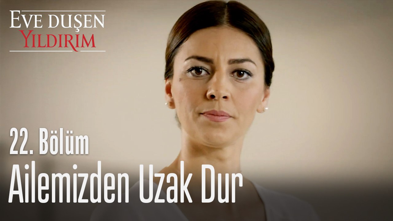 Ailemizden Uzak Dur -  Eve Düşen Yıldırım 22. Bölüm