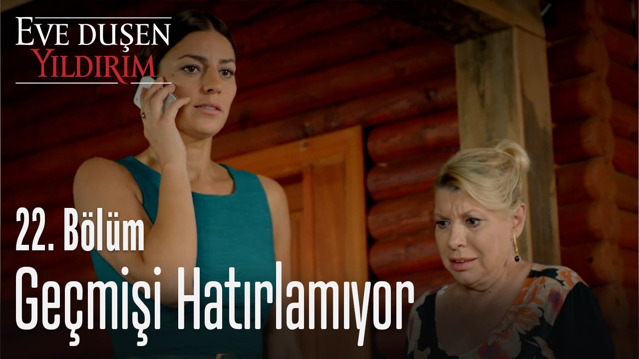 Geçmişi Hatırlamıyor - Eve Düşen Yıldırım 22. Bölüm