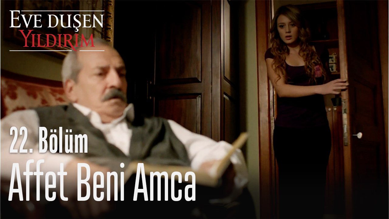Affet Beni Amca -  Eve Düşen Yıldırım 22. Bölüm