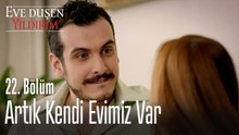 Artık Kendi Evimiz Var -  Eve Düşen Yıldırım 22. Bölüm