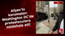 Aliyev’in korumaları Washington DC’de protestoculara müdahale etti