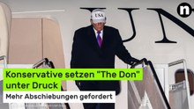 Donald Trump: Mehr Abschiebungen gefordert - Konservative setzen "The Don" unter Druck