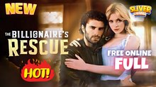 The Billionaire's Rescue Full Short Film - New Drama