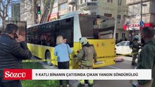 Şişli'de 9 katlı binanın çatısında çıkan yangın söndürüldü