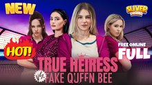 True Heiress Vs Fake Queen Bee Full Short Film - New Drama