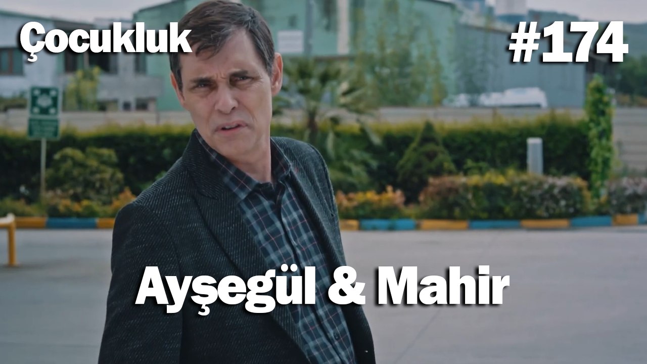 Ayşegül & Mahir #174 - Çocukluk