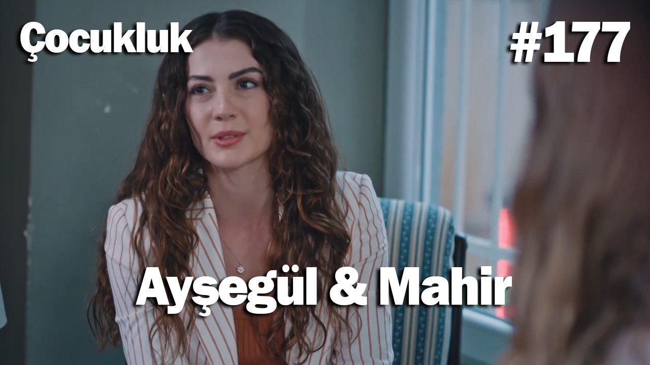Ayşegül & Mahir #177 - Çocukluk
