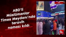 ABD’li Müslümanlar Times Meydanı’nda teravih namazı kıldı