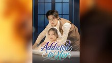 Addicted to Her Full Movies
