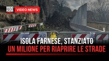 Isola Farnese, stanziato un milione per riaprire le strade