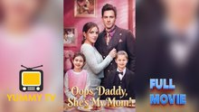 Oops, Daddy, She's My Mom [ SHORT DRAMA WITH HIGH QUALITY 2026 ] (Dailymotion Drama)
