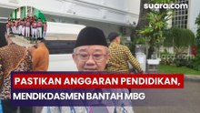 Pastikan Anggaran Pendidikan Naik, Mendikdasmen Bantah MBG Pangkas Dana Sekolah