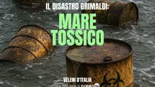 Veleni d'Italia: Il disastro Grimaldi - mare tossico