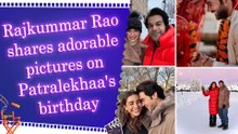 Rajkummar Rao pens heartfelt birthday note for wife Patralekhaa, calls her ‘most incredible woman’