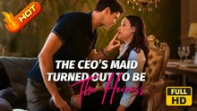 The Ceo's Maid Turned Out To Be The Heiress Hd - Sweetromance Love Drama Shortfilms Romantic