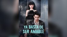 Ya Basta De Ser Amable (Doblado) Drama Chino