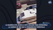 La Guardia Civil busca a este anciano para devolverle la cadena de oro que le robaron en Torrevieja