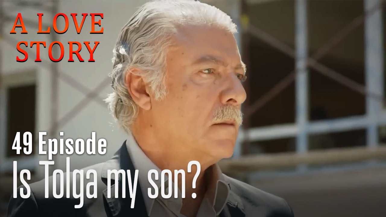Is Tolga my son?-Episode 49