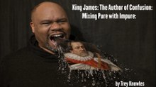 King James - The Author of Confusion