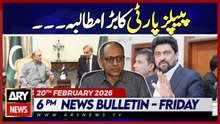 PPP demands change of Sindh Governor | ARY News 6 PM Bulletin | 20th Feb 2026