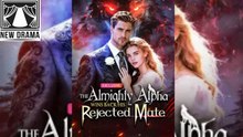 The Almighty Alpha Wins Back His Rejected Mate # dailymotion ⚜️ Trending Drama 2026  🍏📗🔰⚡  1202 2002  0fram