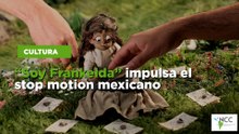 “Soy Frankelda” impulsa el stop motion mexicano