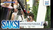 Free telescope viewing para makita ang mga bituin at planeta, handog ng Manila Street Astronomers | Saksi