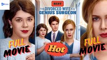 The Divorced Wife Is A Genius Surgeon Drama Video Studio
