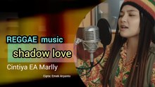 Shadow love [REGGAE Music[ Cintiya EA Marlly