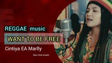 WANT TO BE FREE [ Reggae Music] Cintiya EA Marlly