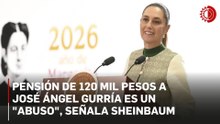 Pensión a Gurría, un abuso: Sheinbaum; reforma para limitar pago de jubilaciones no afectará a Fuerzas Armadas