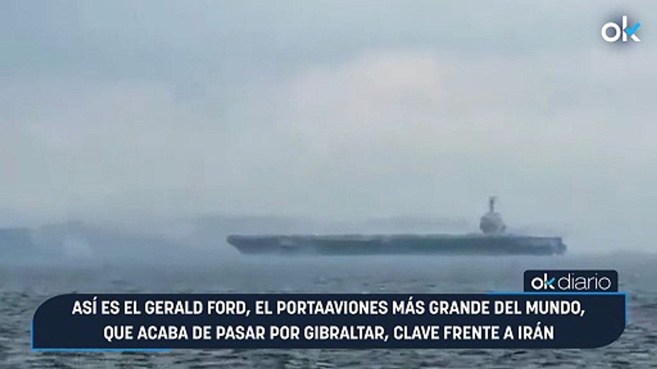 Así es el Gerald Ford, el portaaviones más grande del mundo, que acaba de pasar por Gibraltar, clave frente a Irán