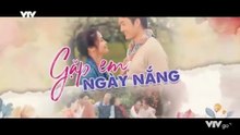 Gặp Em Ngày Nắng - Tập 16 - Tập Cuối