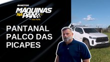 Por que o Pantanal virou palco dos lançamentos de picapes? | MÁQUINAS NA PAN