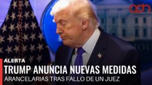 🚨¡Última Hora! Trump anuncia nuevas medidas arancelarias tras fallo de la corte