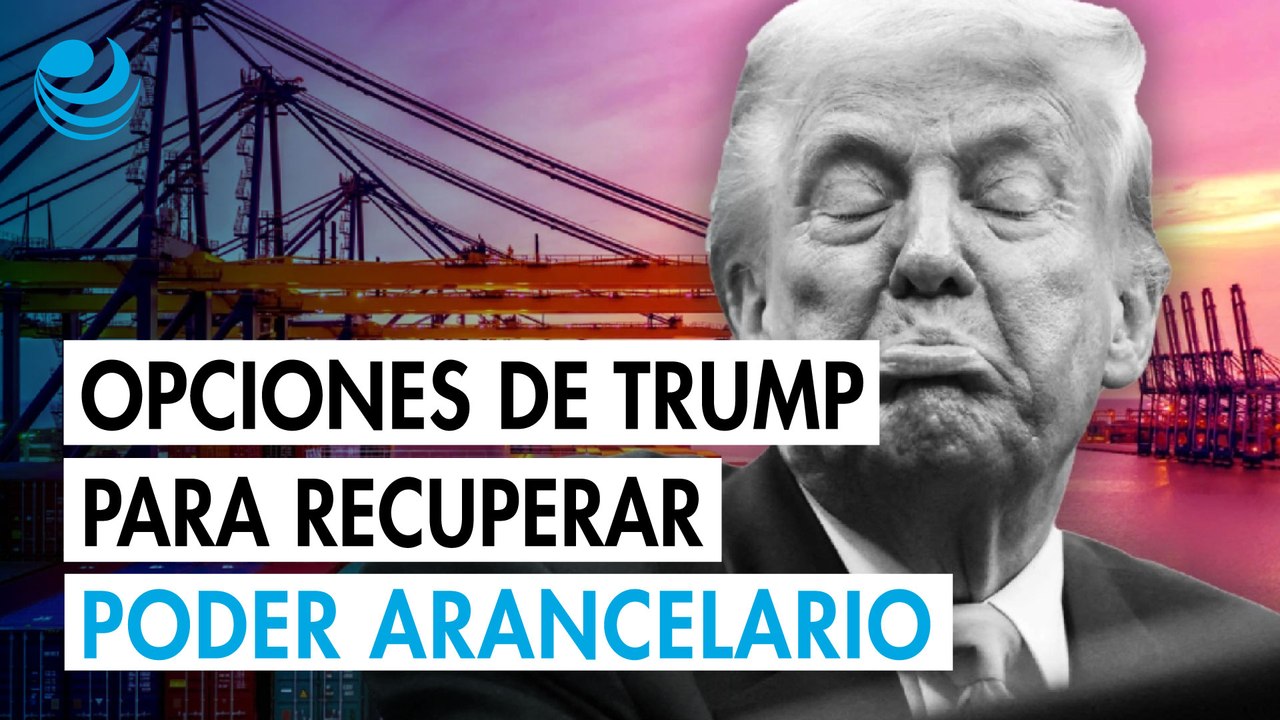 ¿Qué opciones tiene Trump para "reconstruir" su poder arancelario tras sentencia de la Corte Suprema?