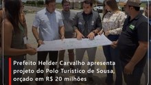 Prefeito Helder Carvalho apresenta projeto do Polo Turístico de Sousa, orçado em R$ 20 milhões