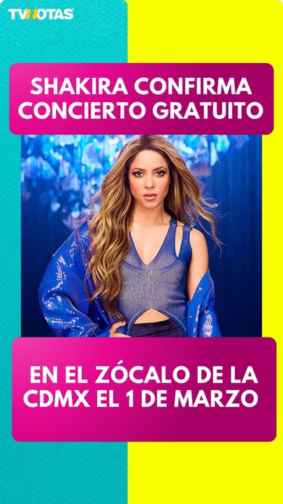 ¡Shakira dará concierto GRATUITO en el Zócalo de CDMX el 1 de marzo!