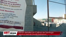 Afinan detalles en Colinas de Santiago previo a visita de Claudia Sheinbaum