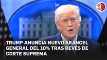 Trump anuncia nuevo arancel general del 10% tras revés de Corte Suprema